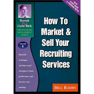 How to Market & Sell Your Recruiting Services by Bill Radin