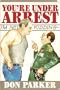 You're Under Arrest: I'm Not Kidding