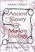 Ancient Slavery and Modern Ideology Ancient Slavery and Modern Ideology
