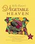 Mollie Katzen's Vegetable Heaven: Over 200 Recipes for Uncommon Soups, Tasty Bites, Side Dishes, and Too Many Desserts