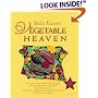 Mollie Katzen's Vegetable Heaven : Over 200 Recipes Uncommon Soups, Tasty Bites, Side-by-Side Dishes, and Too Many Desserts