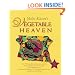 Mollie Katzen's Vegetable Heaven: Over 200 Recipes for Uncommon Soups, Tasty Bites, Side Dishes, and Too Many Desserts