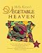 Mollie Katzen's Vegetable Heaven : Over 200 Recipes Uncommon Soups, Tasty Bites, Side-by-Side Dishes, and Too Many Desserts