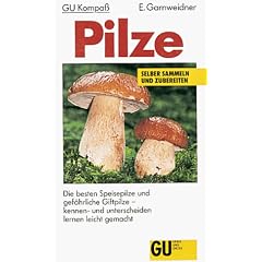 Pilze, Die besten Speisepilze und gef�hrliche Giftpilze
