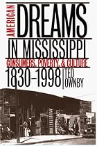 American Dreams in Mississippi: Consumers, Poverty, & Culture, 1830-1998