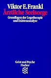 &Auml;rztliche Seelsorge - Grundlagen der Logotherapie und Existenzanalyse. - Viktor E. Frankl