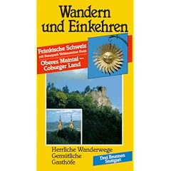 Wandern und Einkehren, Bd.23, Fr�nkische Schweiz: Herrliche Wanderwege, Gem�tliche Gasth�fe