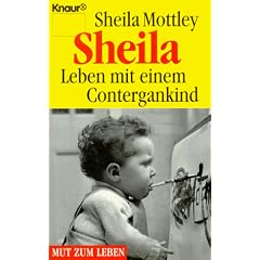 Sheila. Leben mit einem Contergankind