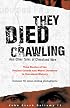 They Died Crawling & Other Tales of Cleveland Woe: The Foulest Crimes & Worst Disasters in Cleveland History