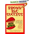Brown Bag Success: Making Healthy Lunches Your Kids Won't Trade