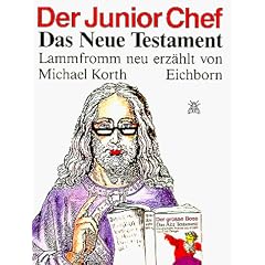 Der Junior-Chef: Das neue Testament lammfromm neu erz�hlt