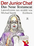 Der Junior-Chef: Das neue Testament lammfromm neu erz�hlt