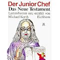 Der Junior-Chef: Das neue Testament lammfromm neu erz�hlt