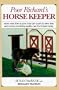 Poor Richard's Horse Keeper : More Ways Than a Poor Soul Can Count t o Save Time and Money Providing Quality Care for Horses Today