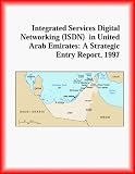 Integrated Services Digital Networking (ISDN)  in United Arab Emirates: A Strategic Entry Report 1997