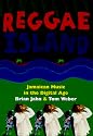 Reggae Island: Jamaican Music In The Digital Age