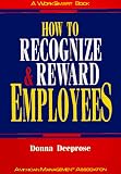 How to Recognize and Reward Employees (Worksmart Series)
