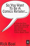 So You Want To Be A Comics Retailer
