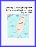 Camping & Hiking Equipment in Taiwan: A Strategic Entry Report, 1999 (Strategic Planning Series)