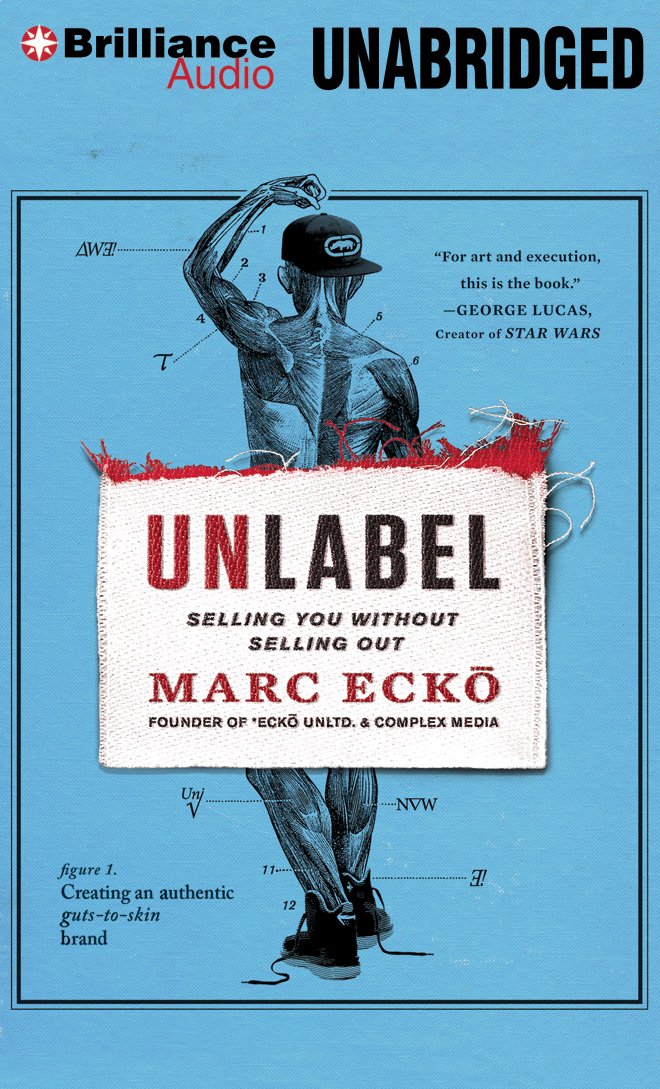 Unlabel: Selling You Without Selling Out: Marc Ecko, Todd ...