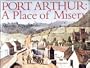 Port Arthur: A Place of Misery