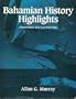 Bahamian History Highlights: Condensed and Illustrated