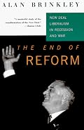 The End Of Reform: New Deal Liberalism in Recession and War