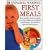 First Meals: Fast, Healthy and Fun Foods to Tempt Infants
