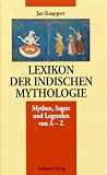 Lexikon der indischen Mythologie. Mythen, Sagen und Legenden von A- Z - John Knappert
