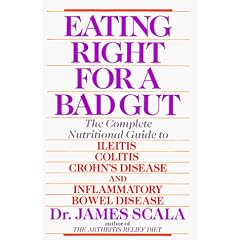 Eating Right For a Bad Gut: compl Nutritional GT Ileitis Colitis Crohn's Disease & Inflammatory Bowel Diseas (Plume Books)