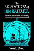 The Adventures of Ibn Battuta: A Muslim Traveler of the Fourteenth Century