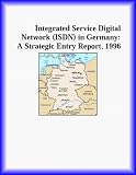 Integrated Service Digital Network (ISDN) in Germany: A Strategic Entry Report 1996