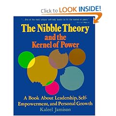 Nibble Theory and the Kernel of Power: A Book About Leadership, Self-Empowerment and Personal Growth