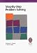 Step-By-Step Problem Solving: A Practical Guide to Ensure Problems Get (And Stay) Solved (And Stay Solved)