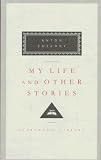 My Life and Other Stories (Everyman's Library (Cloth))