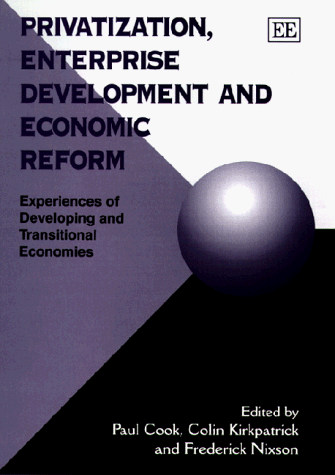 Privatization, Enterprise Development and Economic Reform: Experiences of Developing and Transitional Economies under Privatization in The Books Store
