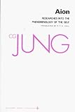 Aion: Researches into the Phenomenology of the Self (Collected Works of C.G. Jung Vol.9 Part 2)