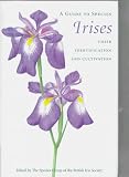 A Guide to Species Irises: Their Identification and Cultivation (Guide to Species)
