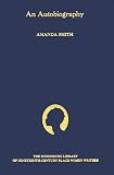 An Autobiography: The Story of the Lord's Dealings with Mrs. Amanda Smith the Colored Evangelist (Schomburg Library of Nineteenth-Century Black Women)