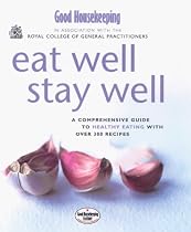 "Good Housekeeping" Eat Well, Stay Well (Good Housekeeping Cookery Club)