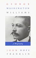 George Washington Williams: A Biography