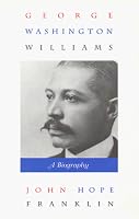 George Washington Williams: A Biography