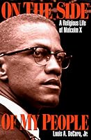 On the Side of My People: A Religious Life of Malcolm X