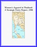 Women's Apparel in Thailand: A Strategic Entry Report, 1996 (Strategic Planning Series)