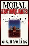 Moral Earthquakes and Secret Faults