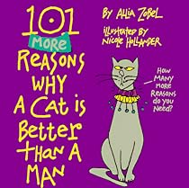 101 More Reasons Why a Cat Is Better Than a Man