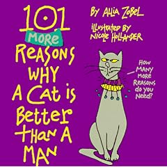 101 More Reasons Why a Cat Is Better Than a Man