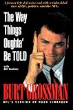 Burt Grossman: The Way Things Oughta' Be Told