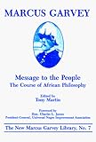 Message to the People: The Course of African Philosophy (The New Marcus Garvey Library ; No. 7)