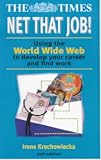 Net That Job!
 Using the World Wide Web to Develop Your Career and Find Work (Creating Success),
Irene Krechowiecka